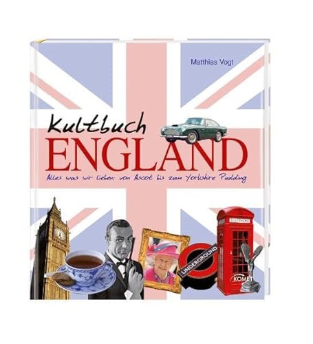 Stock image for Kultbuch England: Alles was wir lieben: von Ascot bis zum Yorkshire Pudding for sale by Reuseabook