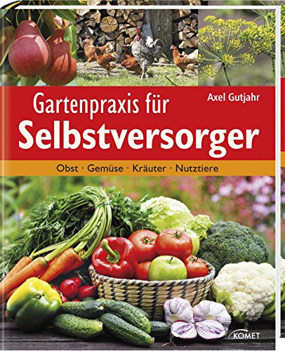 Beispielbild fr Gartenpraxis fr Selbstversorger: Obst, Gemse, Kruter, Nutztiere zum Verkauf von medimops