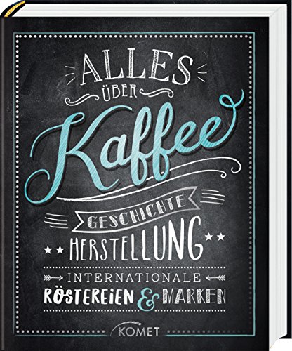 Imagen de archivo de Alles über Kaffee: Geschichte, Herstellung, Internationale R stereien & Marken a la venta por WorldofBooks