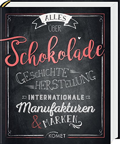 Stock image for Alles ber Schokolade: Geschichte, Herstellung, Internationale Manufakturen & Marken for sale by medimops