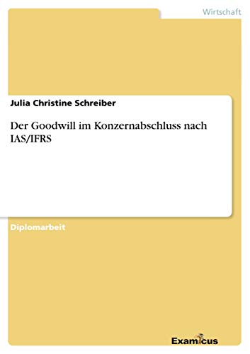 Imagen de archivo de Der Goodwill im Konzernabschluss nach IAS/IFRS (German Edition) a la venta por Lucky's Textbooks