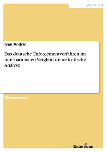 Stock image for Das deutsche Enforcementverfahren im internationalen Vergleich: eine kritische Analyse (German Edition) for sale by Lucky's Textbooks