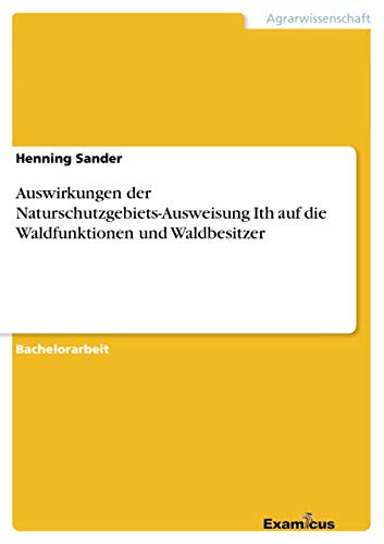 Stock image for Auswirkungen der Naturschutzgebiets-Ausweisung Ith auf die Waldfunktionen und Waldbesitzer (German Edition) for sale by Lucky's Textbooks