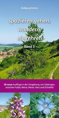 Beispielbild fr spazieren gehen, wandern, einkehren - Band 3 -: 38 neue Ausflge in der Umgebung von Gttingen, zwischen Fulda, Werra, Weser, Harz und Eichsfeld zum Verkauf von medimops