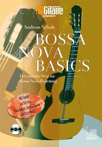 Bossa Nova Basics: Der einfache Weg zur Bossa-Nova-Begleitung mit Songs im Stil von Tom Jobim, JoÃ£o Gilberto und Luiz BonfÃ¡ (9783869472003) by Schulz, Andreas