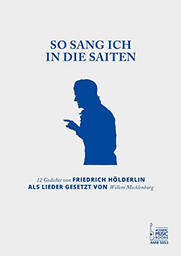 Beispielbild fr So sang ich in die Saiten.: 12 Gedichte von Friedrich Hlderlin als Lieder gesetzt von Willem Mecklenburg. zum Verkauf von medimops