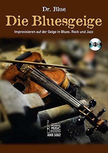 9783869475622: Die Bluesgeige: Improvisieren auf der Geige in Blues, Rock und Jazz. Mit CD