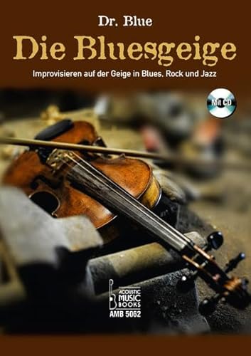 9783869475622: Die Bluesgeige: Improvisieren auf der Geige in Blues, Rock und Jazz. Mit CD