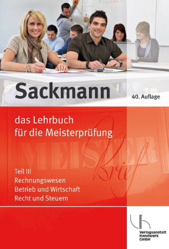 Stock image for Sackmann - das Lehrbuch fr die Meisterprfung Teil III: Rechnungswesen - Betrieb und Wirtschaft - Recht und Steuern, mit CD-ROM for sale by BUCHSERVICE / ANTIQUARIAT Lars Lutzer