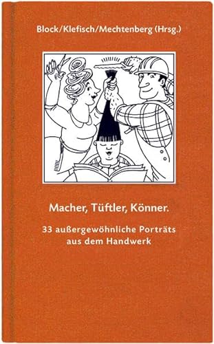 Stock image for Macher, Tftler, Knner: 33 auergewhnliche Portrts aus dem Handwerk (Geschenkbuchreihe) for sale by medimops