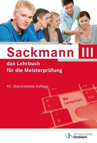 Stock image for Sackmann - das Lehrbuch fr die Meisterprfung Teil III: Handlungsfeld 1: Wettbewerbsfhigkeit von Unternehmen beurteilen, Handlungsfeld 2: Grndungs- . 3: Unternehmensfhrungsstrategien entwickeln for sale by GF Books, Inc.