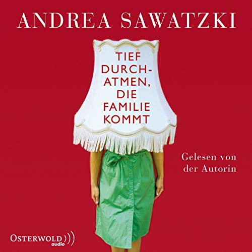 Tief durchatmen, die Familie kommt: 4 CDs - Sawatzki, Andrea