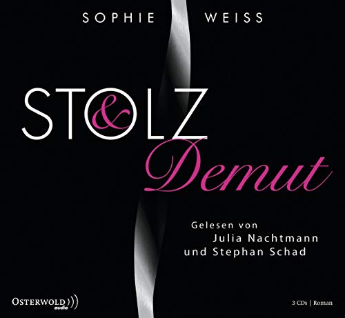 Stolz und Demut: : 3 CDs - Weiss, Sophie