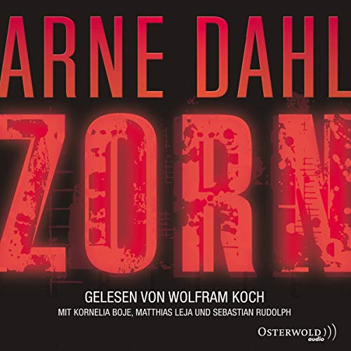 Zorn: Thriller [7 CDs]. Arne Dahl. Gelesen von Wolfram Koch. Mit Kornelia Boje; Matthias Leja und Sebastian Rudolph. Aus dem Schwed. von Antje Rieck-Blankenburg. Bearb. und Regie: Gabriele Kreis. - Dahl, Arne (Mitwirkender), Wolfram (Mitwirkender) Koch und Boje