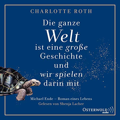 Stock image for Die ganze Welt ist eine groe Geschichte, und wir spielen darin mit: Michael Ende ? Roman eines Lebens: 2 CDs for sale by medimops