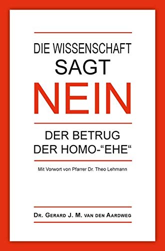 Imagen de archivo de Die Wissenschaft sagt NEIN: Der Betrug der Homo-"Ehe" a la venta por medimops