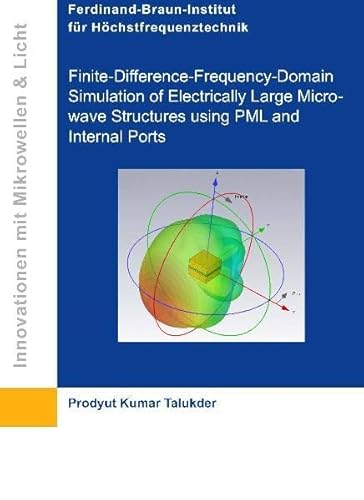 9783869550671: Finite-Difference-Frequency-Domain Simulation of Electrically Large Microwave Structures using PML and Internal Ports