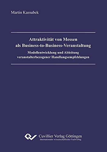 9783869556611: Attraktivitt von Messen als Business-to-Business-Veranstaltung - Modellentwicklung und Ableitung veranstalterbezogener Handlungsempfehlungen