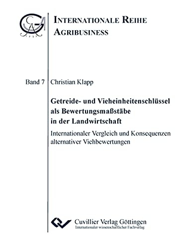 9783869557557: Getreide- und Vieheinheitenschlssel als Bewertungsmastbe in der Landwirtschaft. Internationaler Vergleich und Konsequenzen alternativer Viehbewertungen