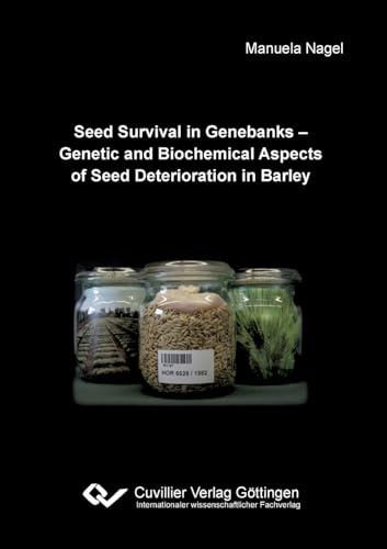 9783869558714: Seed Survival in Genebanks - Genetic and Biochemical Aspects of Seed Deterioration in Barley
