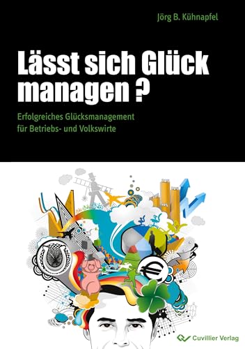 Beispielbild fr Lsst sich Glck managen?: Erfolgreiches Glcksmanagement fr Betriebs- und Volkswirte zum Verkauf von medimops