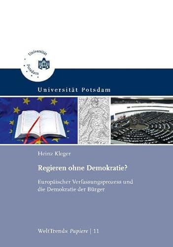 Beispielbild fr Regieren ohne Demokratie?: Europischer Verfassungsprozess und die Demokratie der Brger (WeltTrends - Papiere) zum Verkauf von medimops