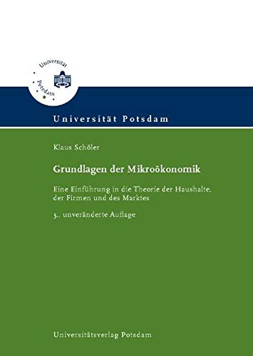Grundlagen der Mikroökonomik: eine Einführung in die Theorie der Haushalte, der Firmen und des Marktes - Schöler, Klaus
