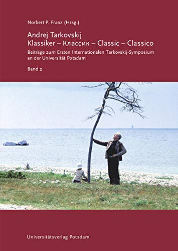 9783869563527: Andrej Tarkovskij: Klassiker – Классик – Classic – Classico: Beitrge zum internationalen Tarkovskij-Symposium an der Universitt Potsdam ; Band 2 - Cecconello, Manuele