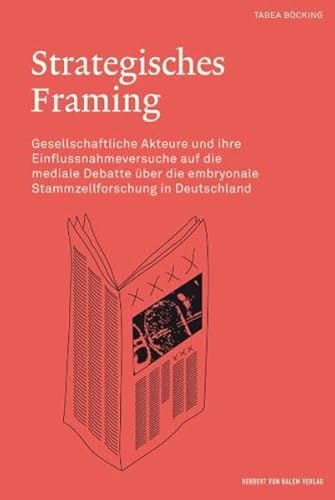 9783869620022: Strategisches Framing. Gesellschaftliche Akteure und ihre Einflussnahmeversuche auf die mediale Debatte ber die embryonale Stammzellforschung in Deutschland 2000 bis 2002