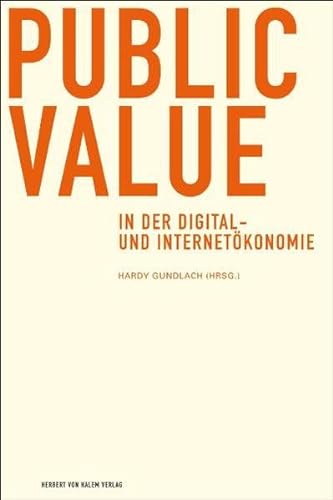Public Value in der Digital- und Internetökonomie - Gundlach, Hardy