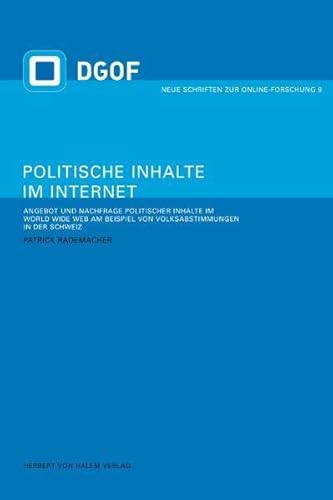 Imagen de archivo de Politische Inhalte im Internet. Angebot und Nachfrage politischer Inhalte im World Wide Web am Beispiel von Volksabstimmungen in der Schweiz a la venta por medimops