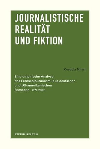 Imagen de archivo de Journalistische Realitt und Fiktion. Eine empirische Analyse des Fernsehjournalismus in deutschen und US-amerikanischen Romanen (1970-2005) a la venta por medimops