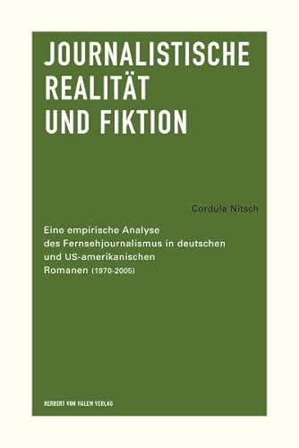 Stock image for Journalistische Realitt und Fiktion. Eine empirische Analyse des Fernsehjournalismus in deutschen und US-amerikanischen Romanen (1970-2005) for sale by medimops
