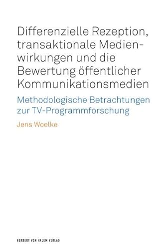 Beispielbild fr Differenzielle Rezeption, transaktionale Medienwirkungen und die Bewertung ffentlicher Kommunikationsmedien: Methodologische Betrachtungen zur TV-Programmforschung zum Verkauf von medimops