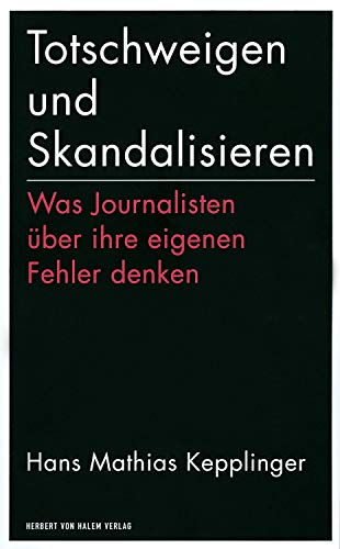 9783869622842: Totschweigen und Skandalisieren: Was Journalisten ber ihre eigenen Fehler denken (edition medienpraxis)