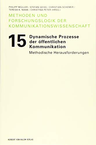 Stock image for Dynamische Prozesse der ffentlichen Kommunikation: Methodische Herausforderungen (Methoden und Forschungslogik der Kommunikationswissenschaft) for sale by medimops