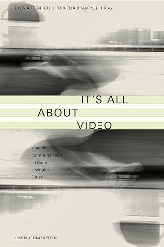 Stock image for It's All About Video: Visuelle Kommunikation im Bann bewegter Bilder for sale by Chiron Media