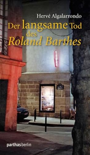 Der langsame Tod des Roland Barthes. Aus dem Französischen von Dino Heicker.
