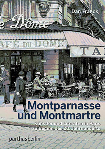 Stock image for Montparnasse und Montmatre. Knstler und Literaten in Paris zu Beginn des 20. Jahrhunderts. for sale by ACADEMIA Antiquariat an der Universitt