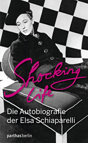 Beispielbild fr Shocking Life - Die Autobiografie der Elsa Schiaparelli zum Verkauf von medimops