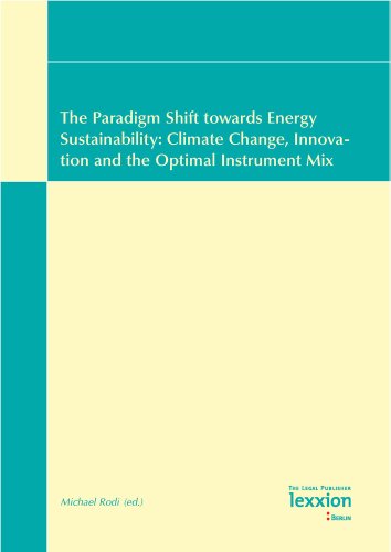 The Paradigm Shift towards Energy Sustainability: Climate Change, Innovation and the Optimal Instrument Mix (Reprinted in This Volume, Discussion at the 2008 Summer) - Rodi, Michael
