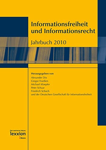 Informationsfreiheit und Informationsrecht Jahrbuch 2010 - Dix, Alexander, Gregor Franßen und Michael Kloepfer