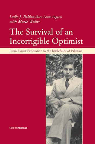 Stock image for The Survival of an Incorrigible Optimist: From Fascist Persecution to the Battlefields of Palestine for sale by Revaluation Books
