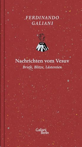 Nachrichten vom Vesuv : Briefe, Blitze, Lästereien. Eingeleitet und mit Zwischentexten versehen von Wolfgang Hörner - Ferdinando Galiani