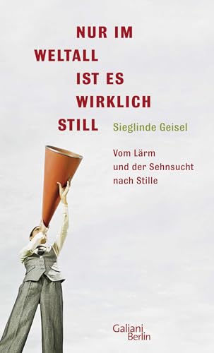 Beispielbild fr Nur im Weltall ist es wirklich still - Vom Lrm und der Sehnsucht nach Stille zum Verkauf von PRIMOBUCH