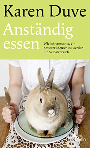 Stock image for Anstndig essen. Ein Selbstversuch. for sale by Antiquariat Mercurius