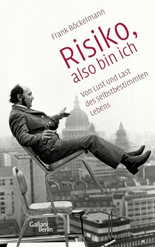 Risiko, also bin ich Von Lust und Last des selbstbestimmten Lebens - Böckelmann, Frank