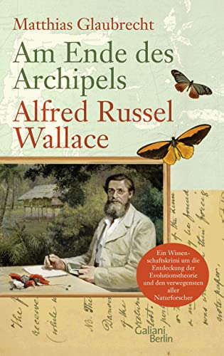 Beispielbild fr Am Ende des Archipels - Alfred Russel Wallace zum Verkauf von medimops