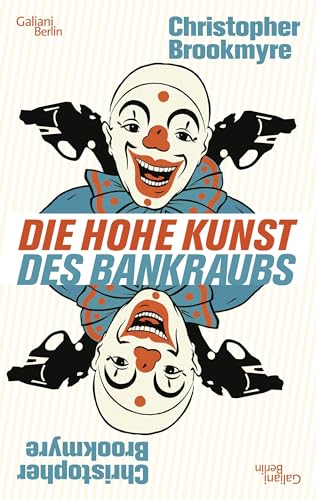 Die hohe Kunst des Bankraubs: Roman - Christopher Brookmyre