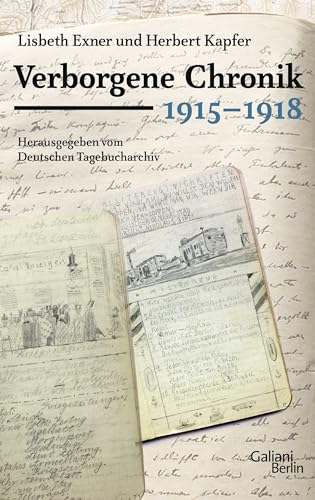 9783869710907: Verborgene Chronik 1915-1918: Ausgewhlt aus 240 Tagebchern des Ersten Weltkriegs